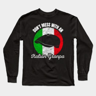 Don't mess with an Italian Grandpa Long Sleeve T-Shirt